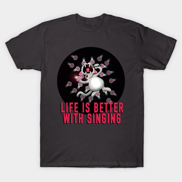 Life is better with singing T-Shirt by Brash Ideas